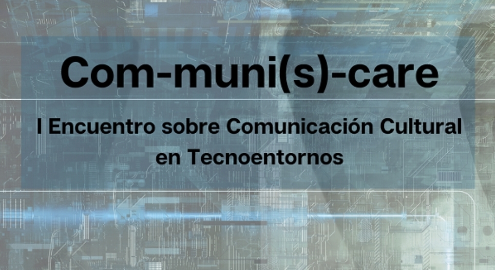 EL I ENCUENTRO SOBRE COMUNICACIÓN CULTURAL EN TECNOENTORNOS DEBATIRÁ SOBRE LA INFLUENCIA DE LA
 ...