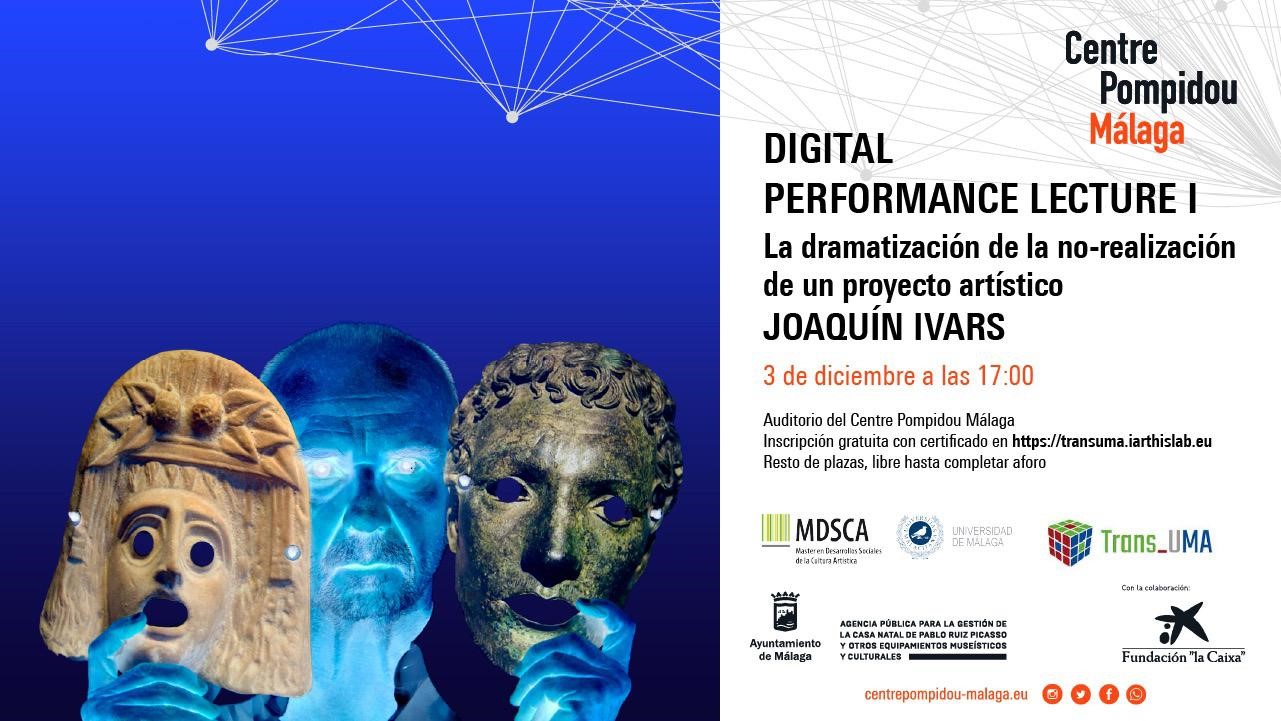 DIGITAL PERFORMANCE LECTURE I DE JOAQUÍN IVARS PROPONE EN EL CENTRE POMPIDOU MÁLAGA UNA DRAMATIZACIÓN DEL PROYECTO ARTÍSTICO NO REALIZADO  (Abre en ventana nueva)