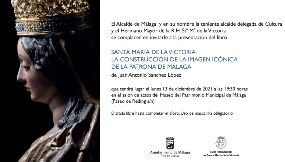ESTA TARDE SE PRESENTA EL LIBRO ‘SANTA MARÍA DE LA VICTORIA. LA CONSTRUCCIÓN DE LA IMAGEN ICÓNICA DE LA PATRONA DE MÁLAGA’  (Abre en ventana nueva)