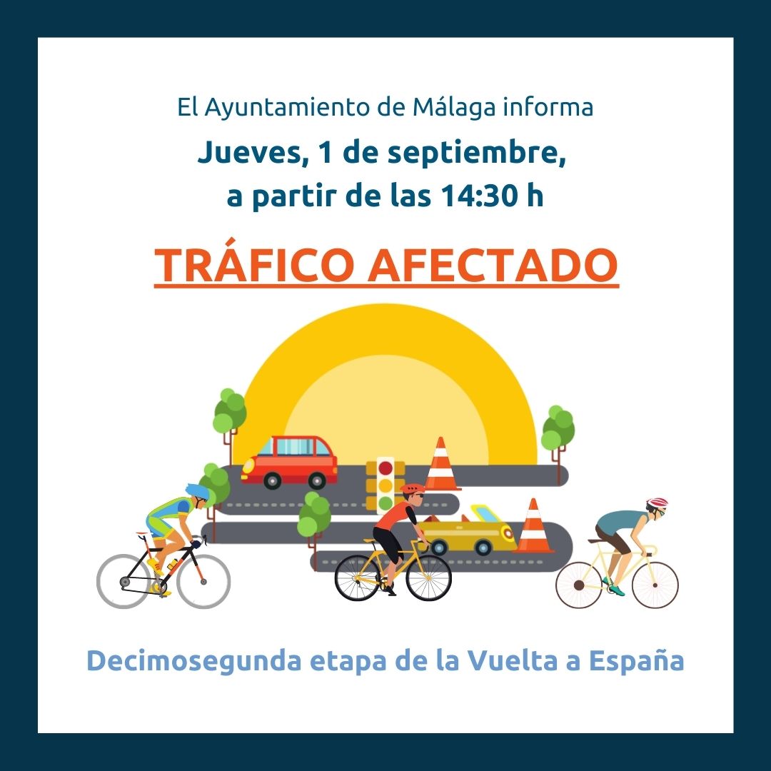 INFORMACIÓN DE MOVILIDAD CON MOTIVO DEL RECORRIDO POR MÁLAGA DE LA 12º ETAPA DE LA VUELTA CICLISTA A
ESPAÑA