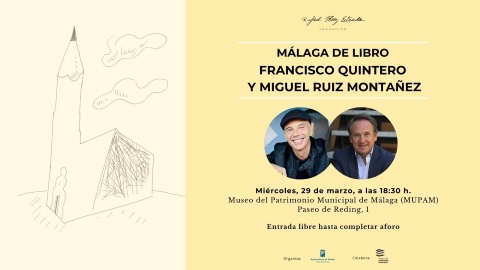 FRANCISCO QUINTERO Y MIGUEL RUIZ MONTAÑEZ PROTAGONIZAN ‘MÁLAGA DE LIBRO’ EN MARZO