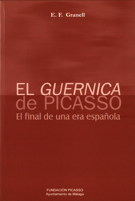 EL GUERNICA DE PICASSO. EL FINAL DE UNA ERA ESPAÑOLA.