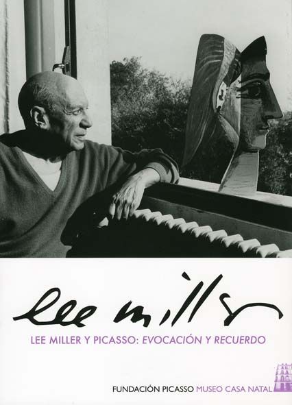 LEE MILLER Y PICASSO: EVOCACIÓN Y RECUERDO