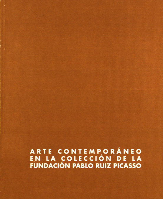 ARTE CONTEMPORÁNEO EN LA COLECCIÓN DE LA FUNDACIÓN PABLO RUIZ PICASSO