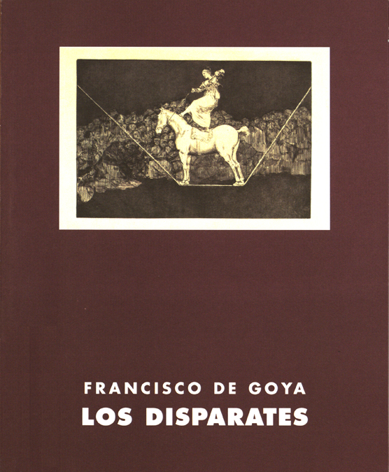 FRANCISCO DE GOYA: LOS DISPARATES