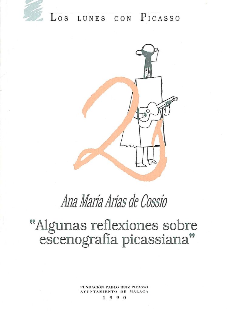 ANA MARÍA ARIAS DE COSSÍO. «ALGUNAS REFLEXIONES SOBRE ESCENOGRAFÍA PICASSIANA»