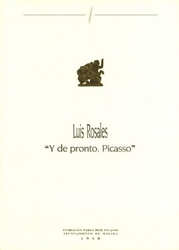 LUIS ROSALES «Y DE PRONTO, PICASSO»